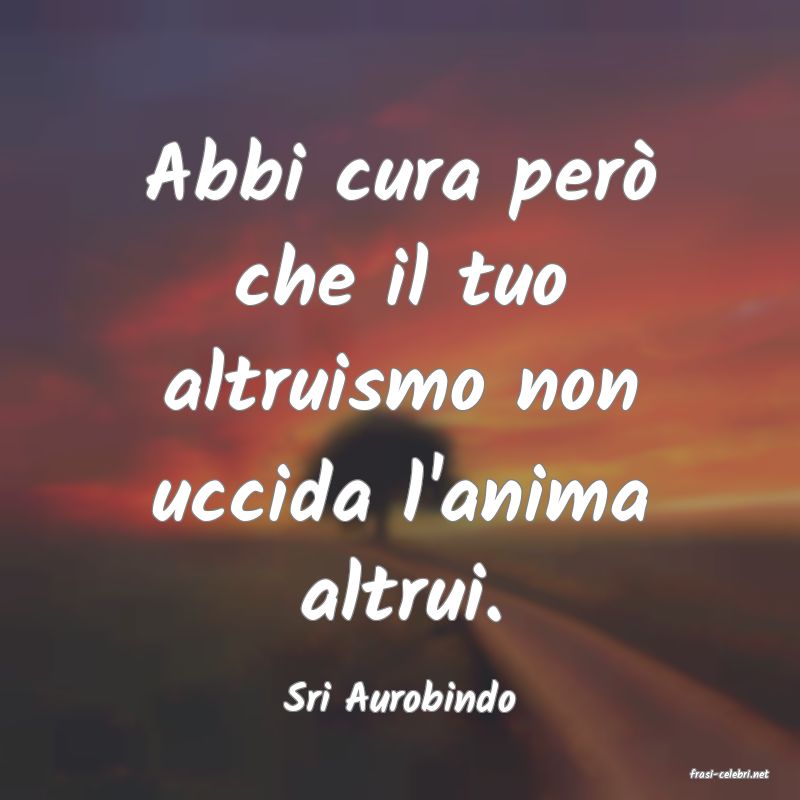 frasi di  Sri Aurobindo

