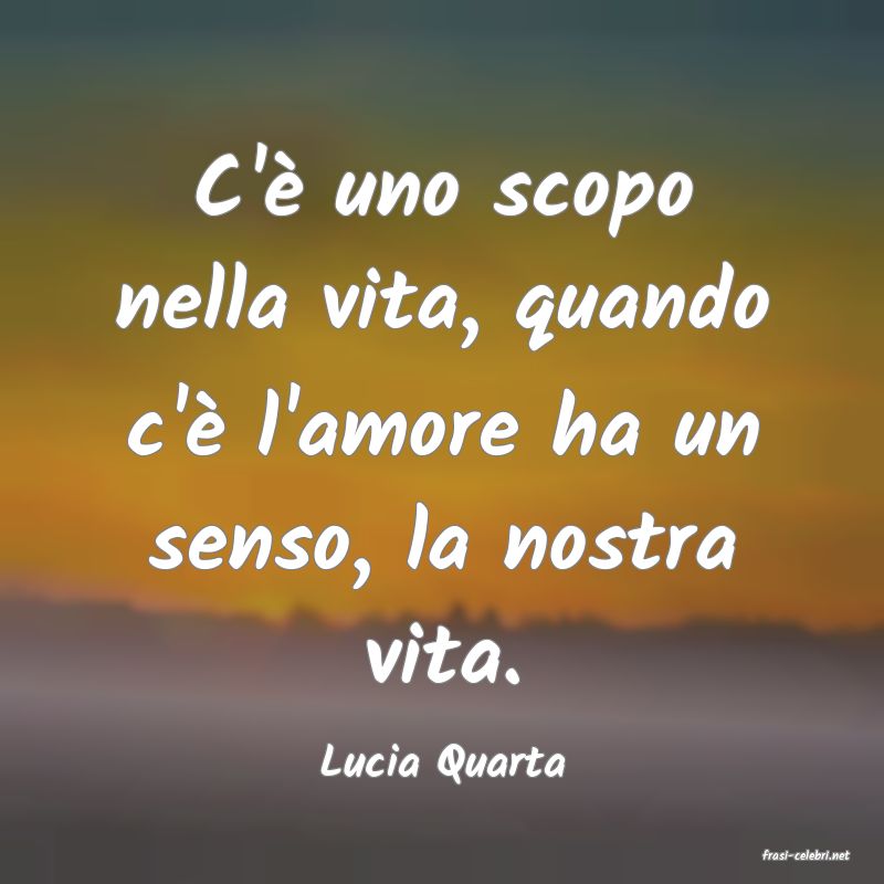 frasi di  Lucia Quarta
