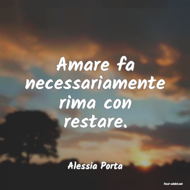frasi di  Alessia Porta
