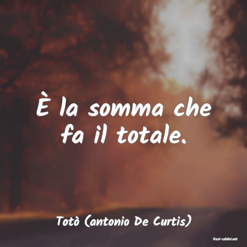 frasi di Tot (antonio De Curtis)