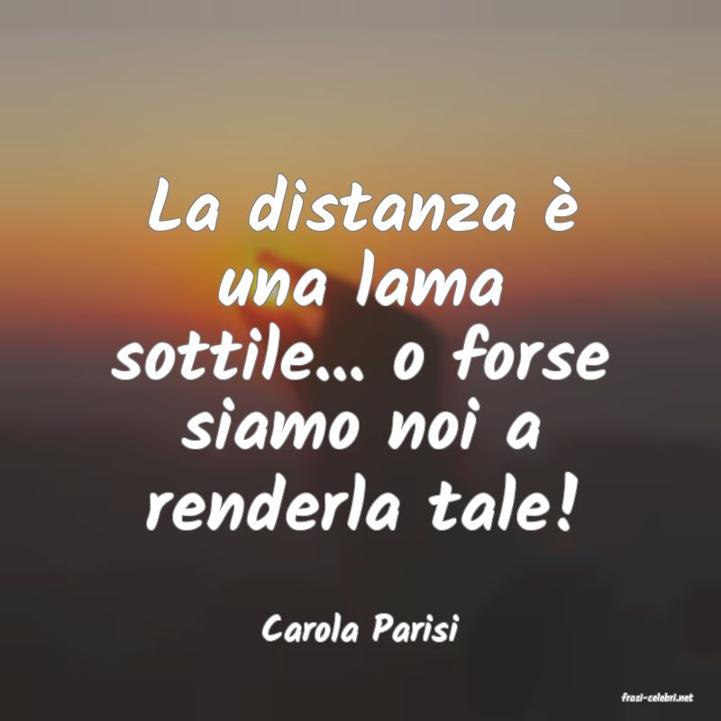 frasi di  Carola Parisi
