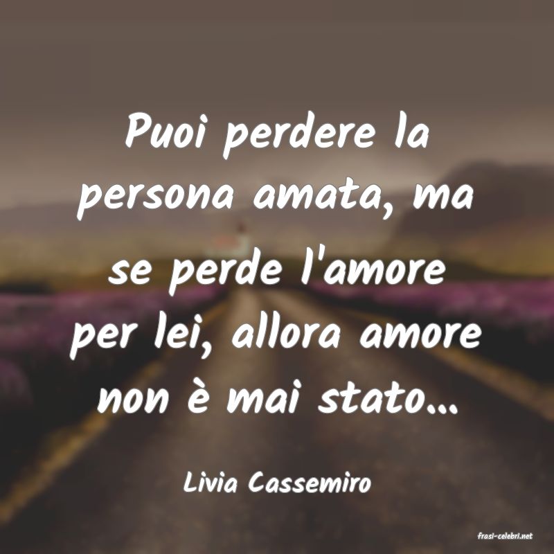 frasi di  Livia Cassemiro
