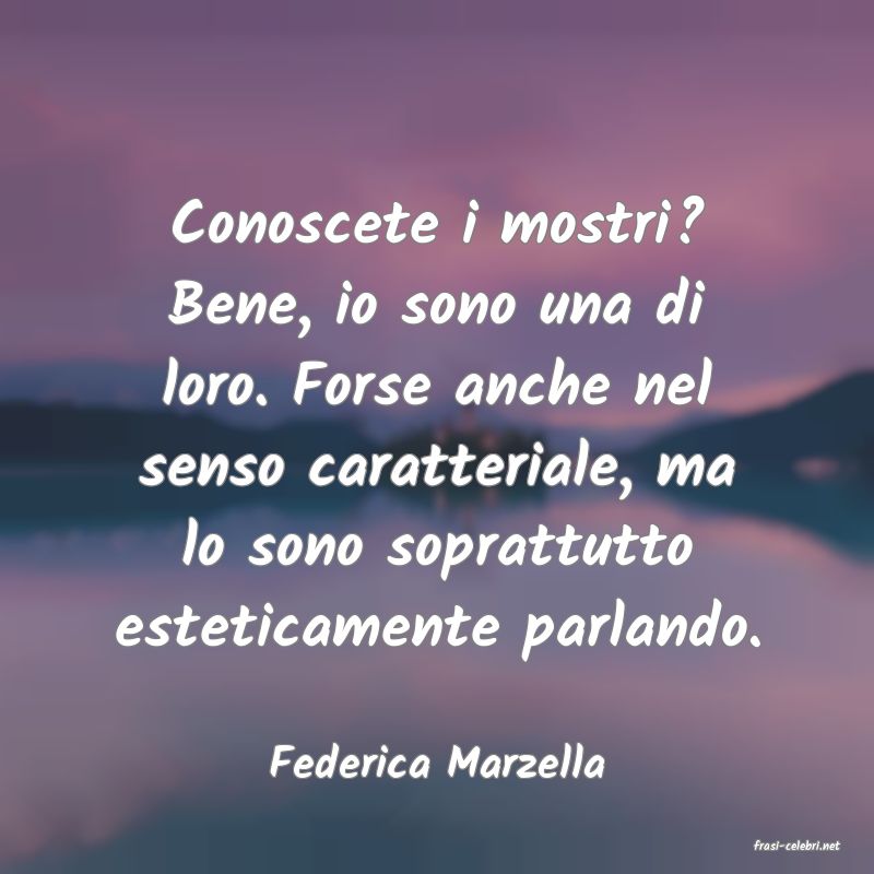 frasi di  Federica Marzella

