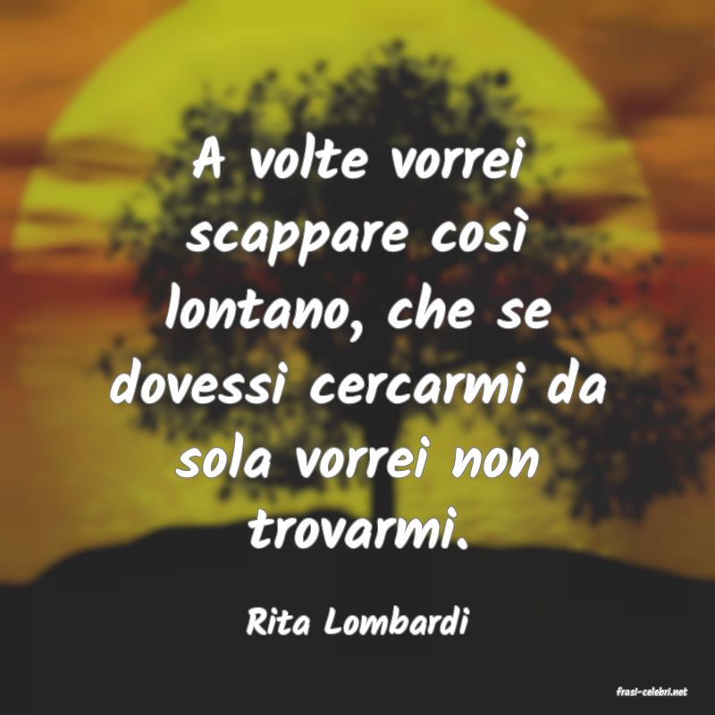 frasi di  Rita Lombardi
