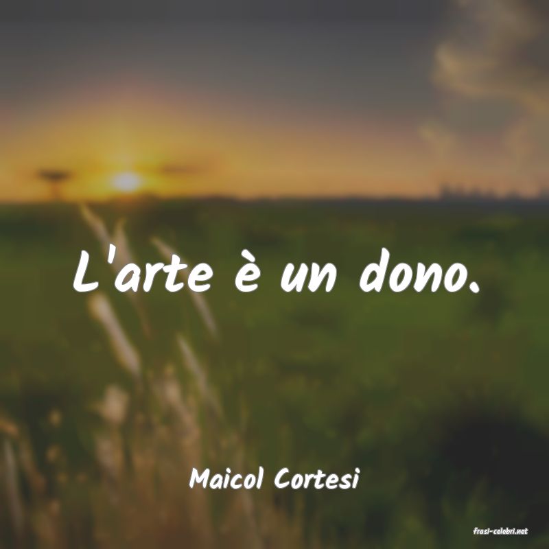 frasi di  Maicol Cortesi
