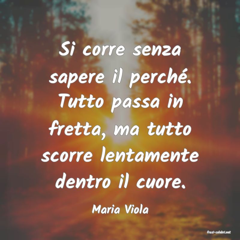 frasi di  Maria Viola

