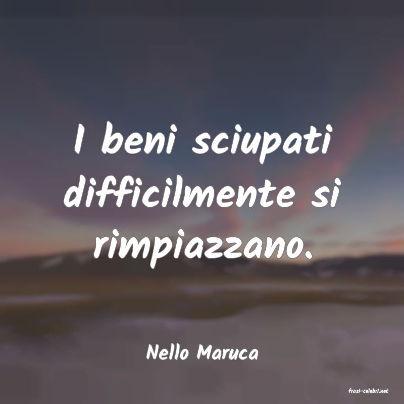 frasi di  Nello Maruca
