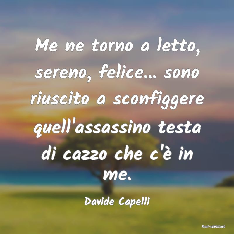frasi di  Davide Capelli
