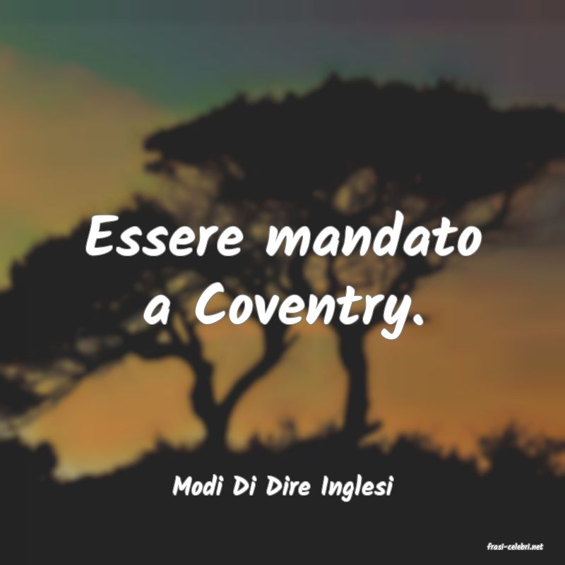 frasi di  Modi Di Dire Inglesi

