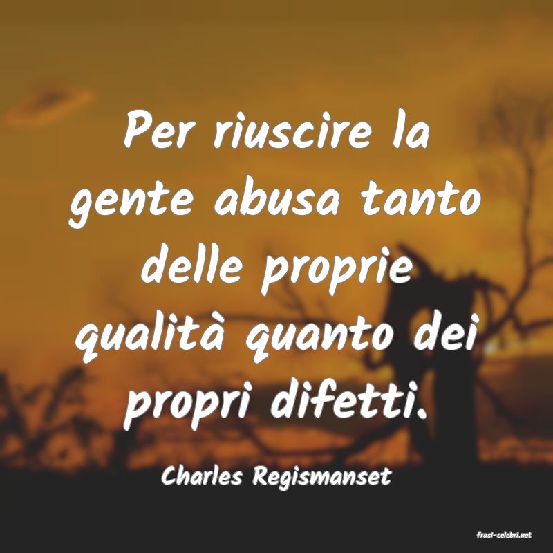 frasi di  Charles Regismanset
