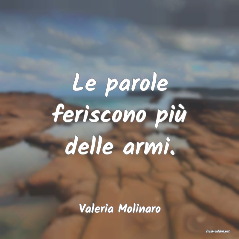 frasi di  Valeria Molinaro
