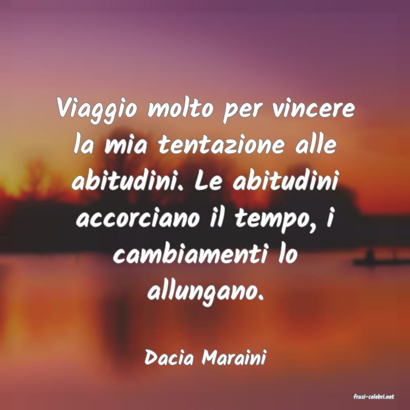 frasi di  Dacia Maraini

