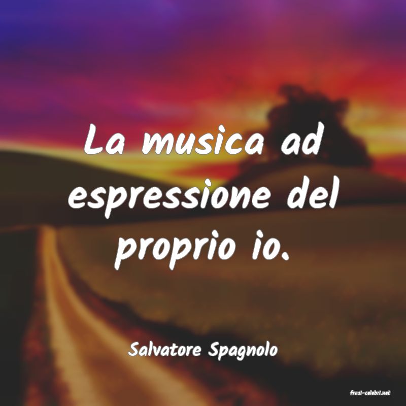 frasi di  Salvatore Spagnolo
