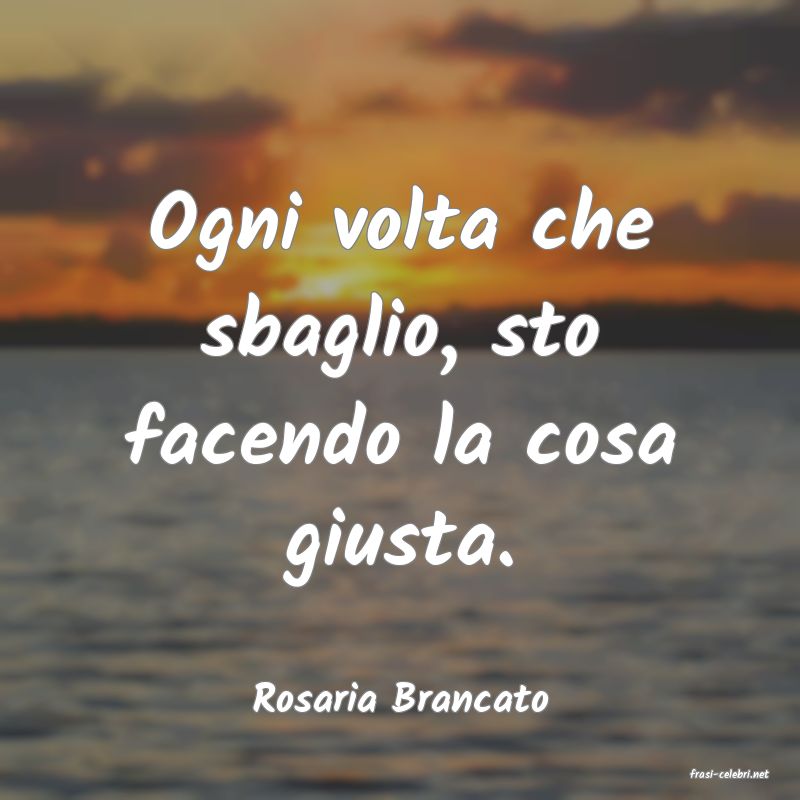 frasi di  Rosaria Brancato

