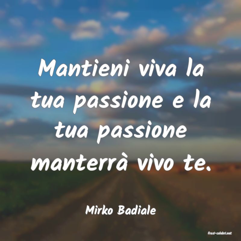 frasi di  Mirko Badiale
