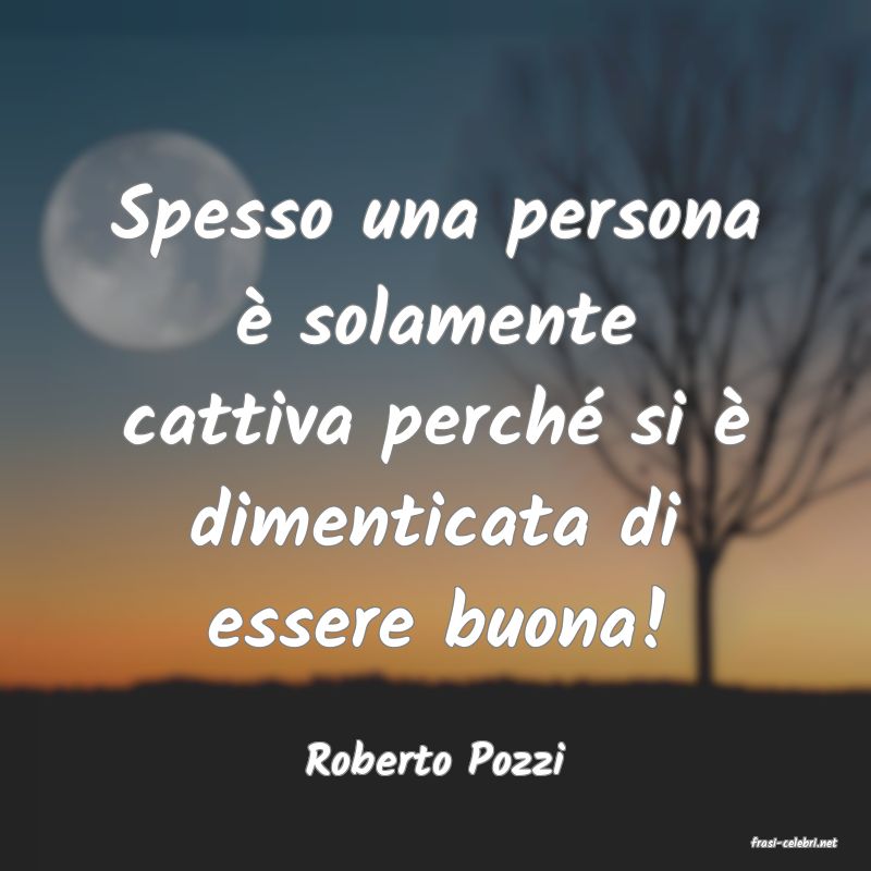 frasi di  Roberto Pozzi
