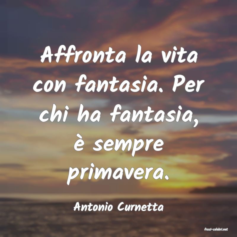 frasi di  Antonio Curnetta

