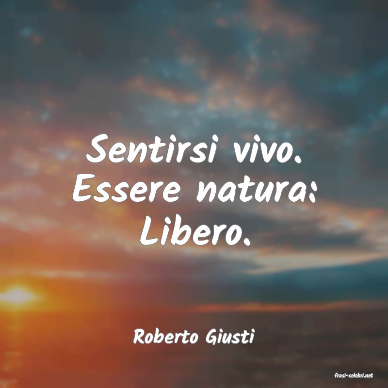 frasi di  Roberto Giusti

