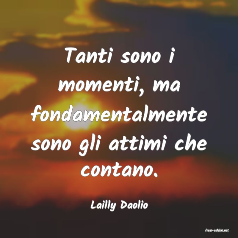 frasi di  Lailly Daolio
