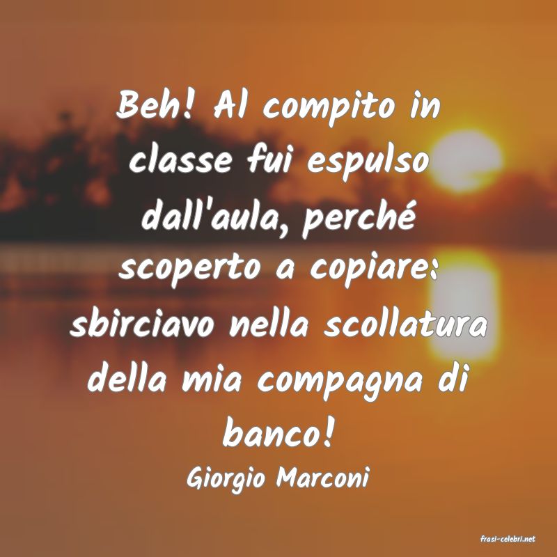frasi di  Giorgio Marconi
