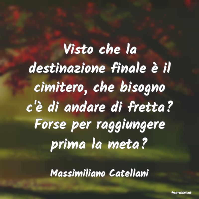 frasi di  Massimiliano Catellani

