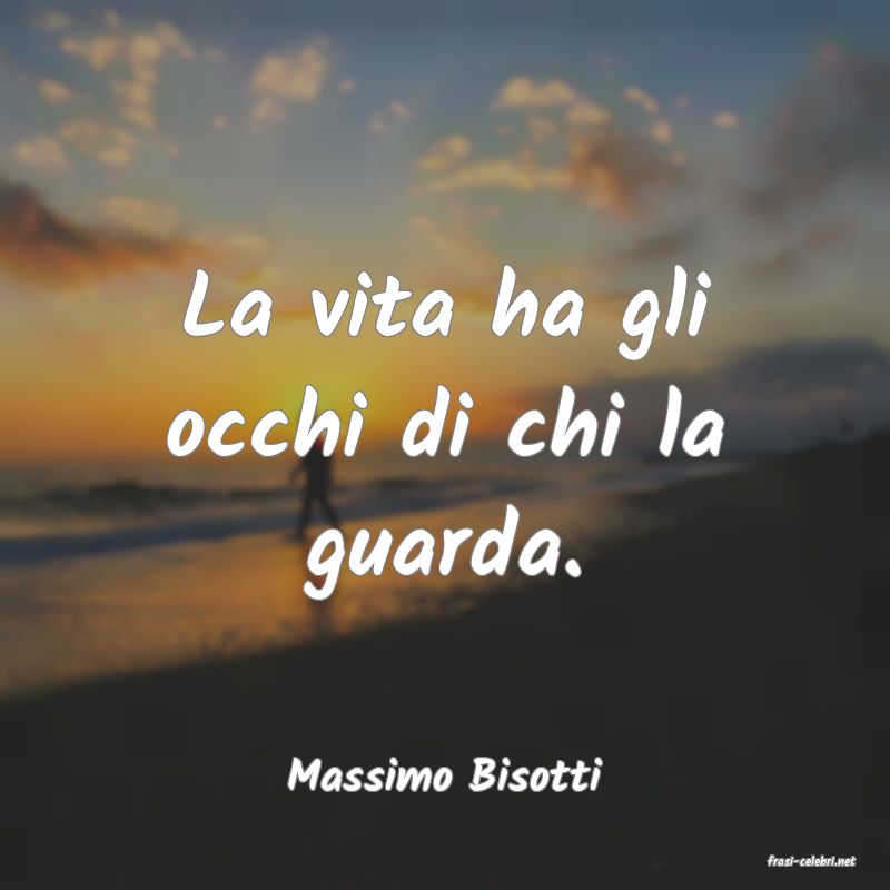 frasi di  Massimo Bisotti
