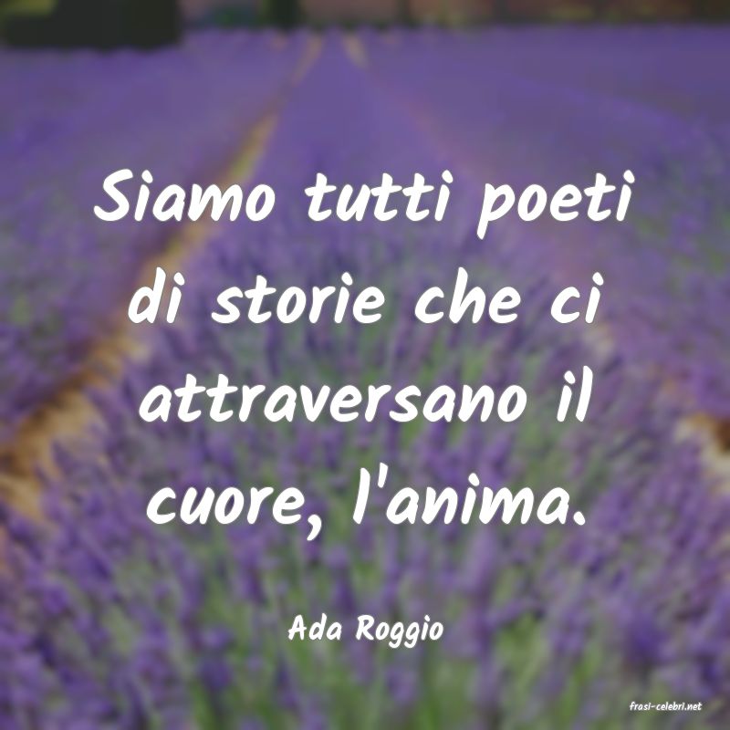frasi di  Ada Roggio

