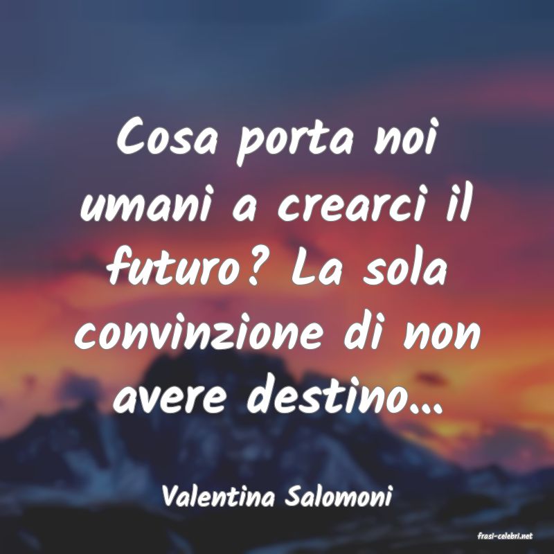frasi di Valentina Salomoni