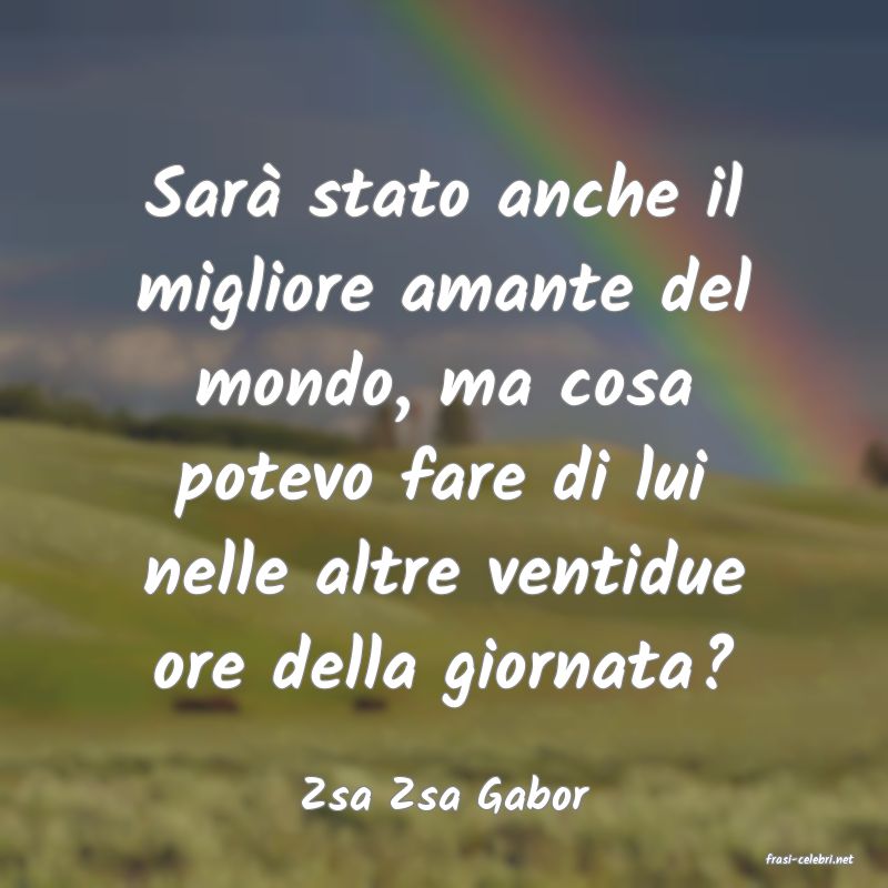 frasi di Zsa Zsa Gabor