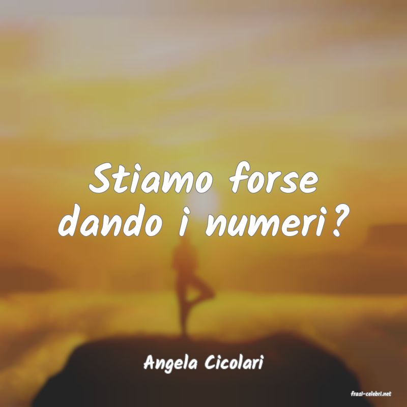 frasi di Angela Cicolari
