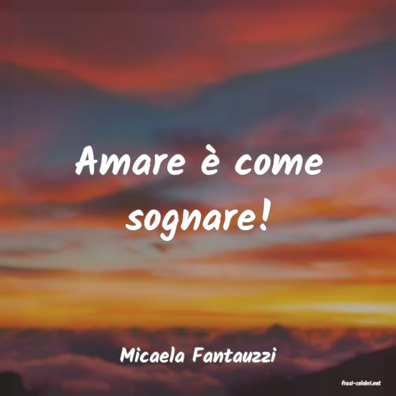 frasi di Micaela Fantauzzi
