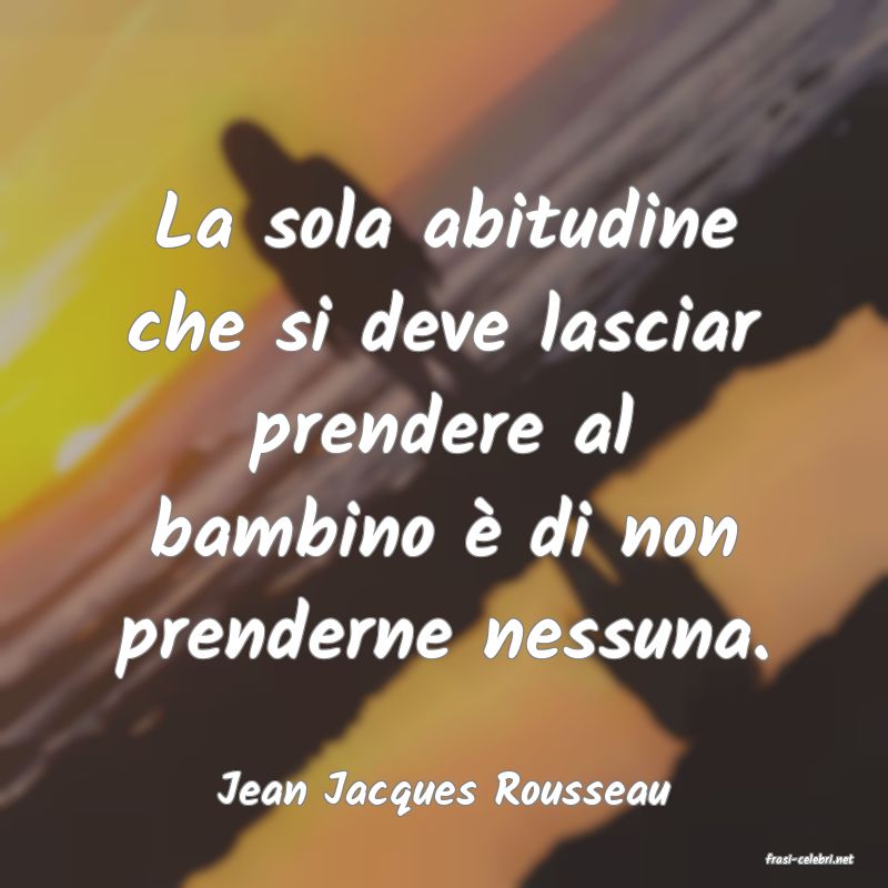 frasi di Jean Jacques Rousseau