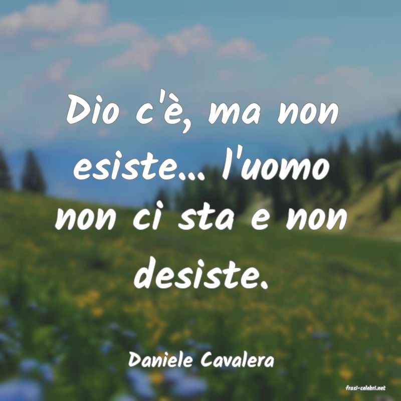 frasi di Daniele Cavalera
