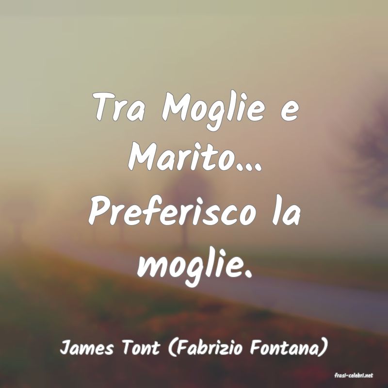 frasi di James Tont (Fabrizio Fontana)