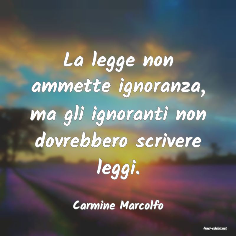 frasi di  Carmine Marcolfo
