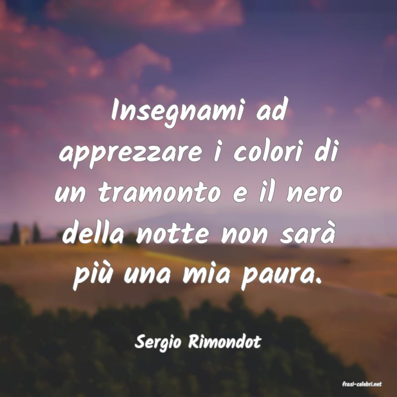 frasi di  Sergio Rimondot

