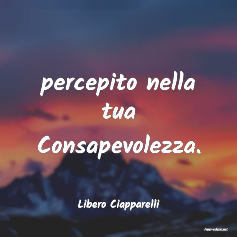 frasi di  Libero Ciapparelli

