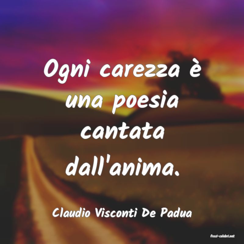 frasi di  Claudio Visconti De Padua
