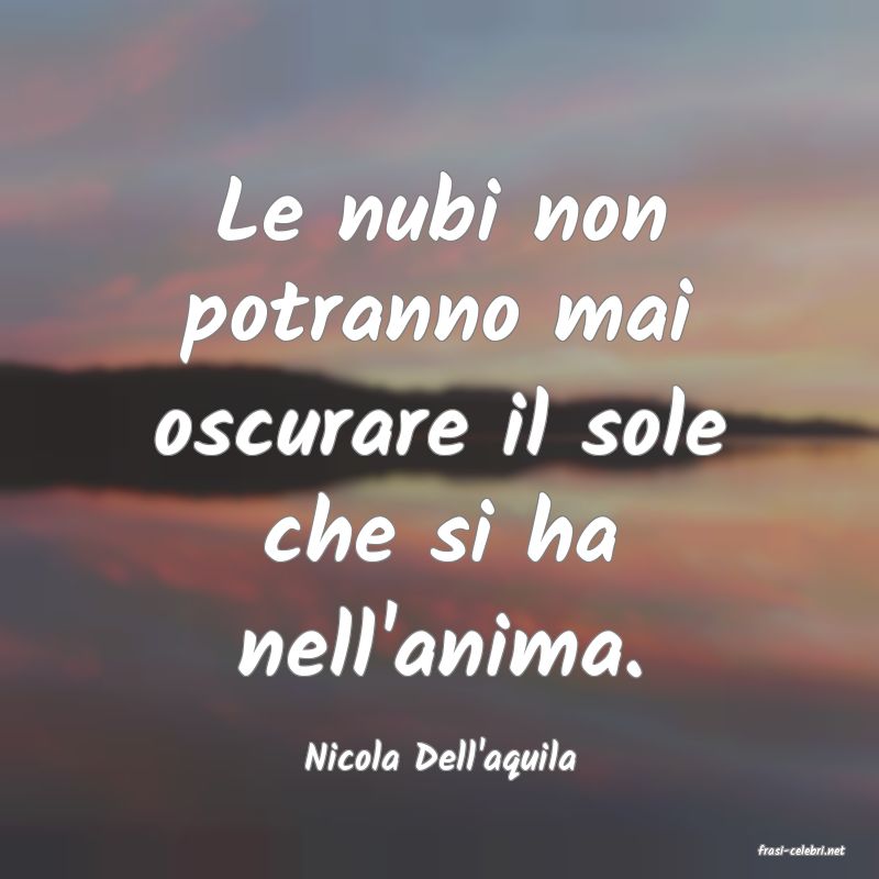 frasi di  Nicola Dell'aquila
