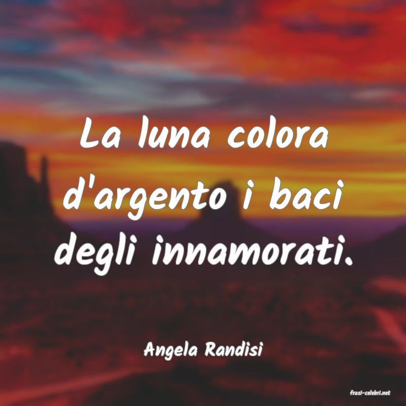frasi di  Angela Randisi
