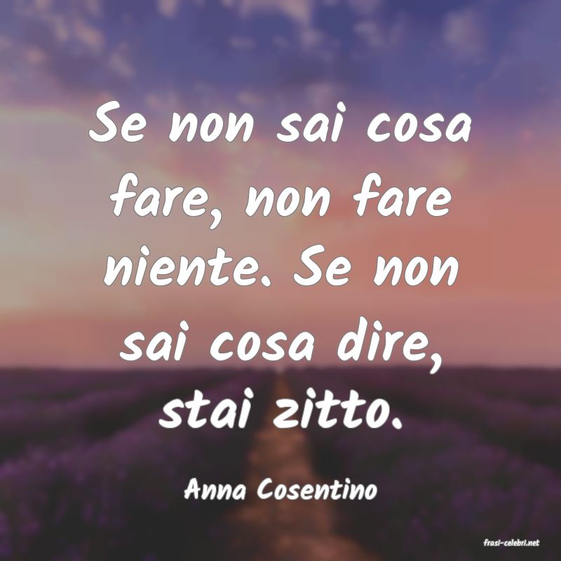 frasi di  Anna Cosentino
