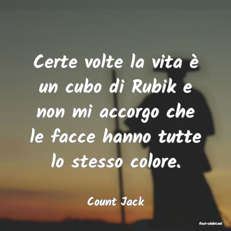frasi di  Count Jack
