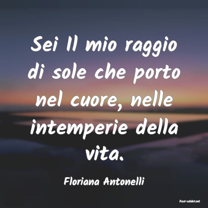 frasi di  Floriana Antonelli
