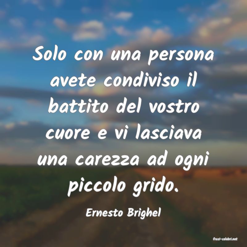 frasi di  Ernesto Brighel
