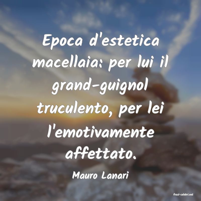 frasi di  Mauro Lanari
