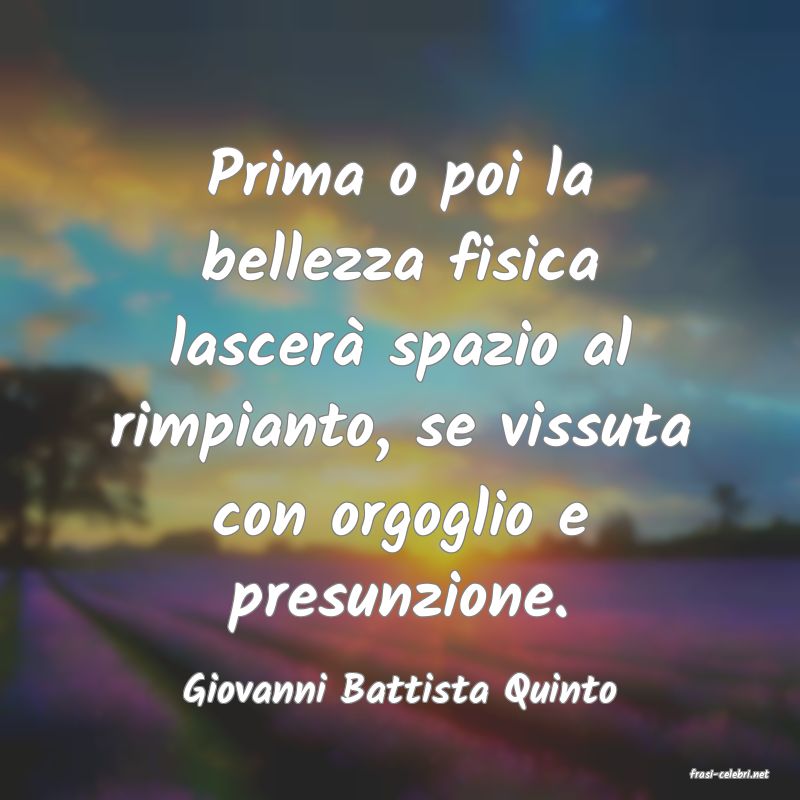 frasi di  Giovanni Battista Quinto

