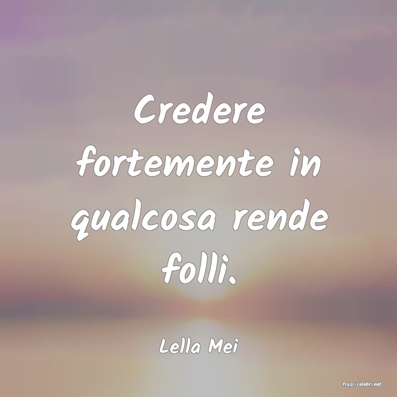 frasi di  Lella Mei

