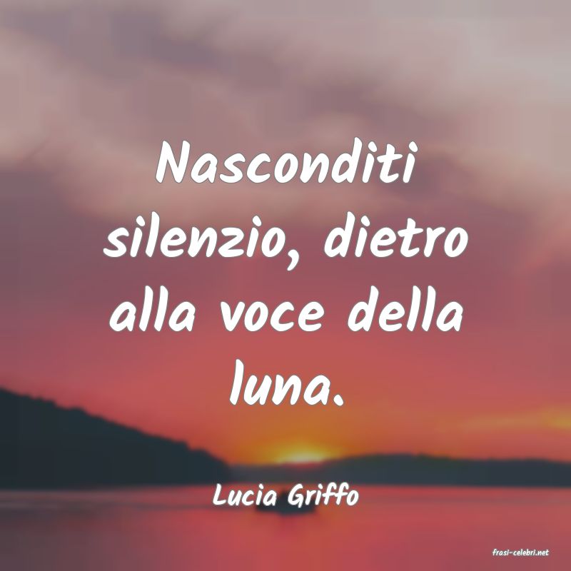 frasi di  Lucia Griffo
