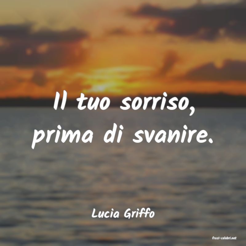 frasi di  Lucia Griffo
