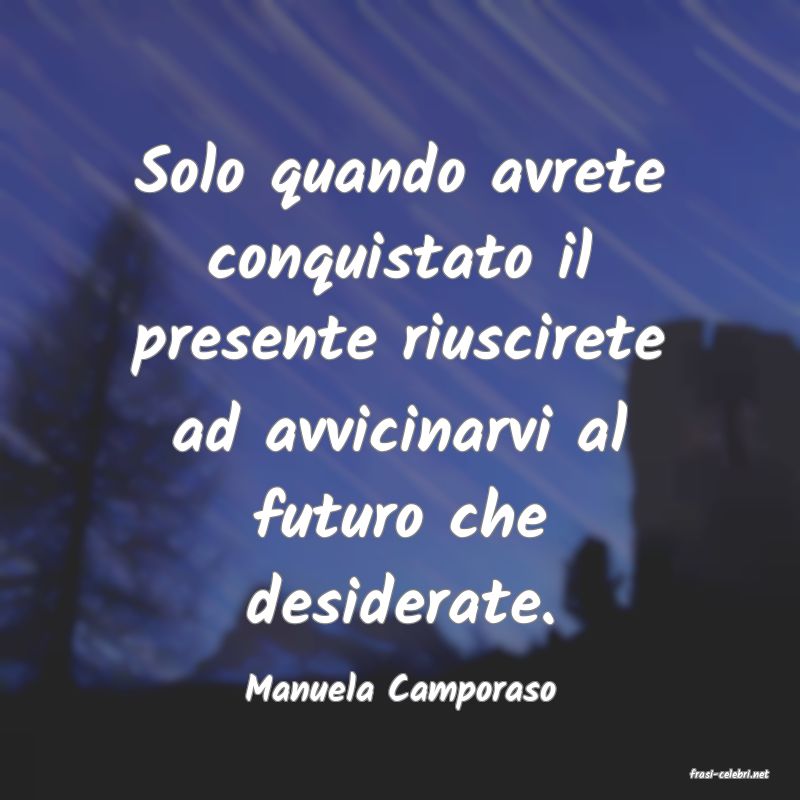 frasi di  Manuela Camporaso
